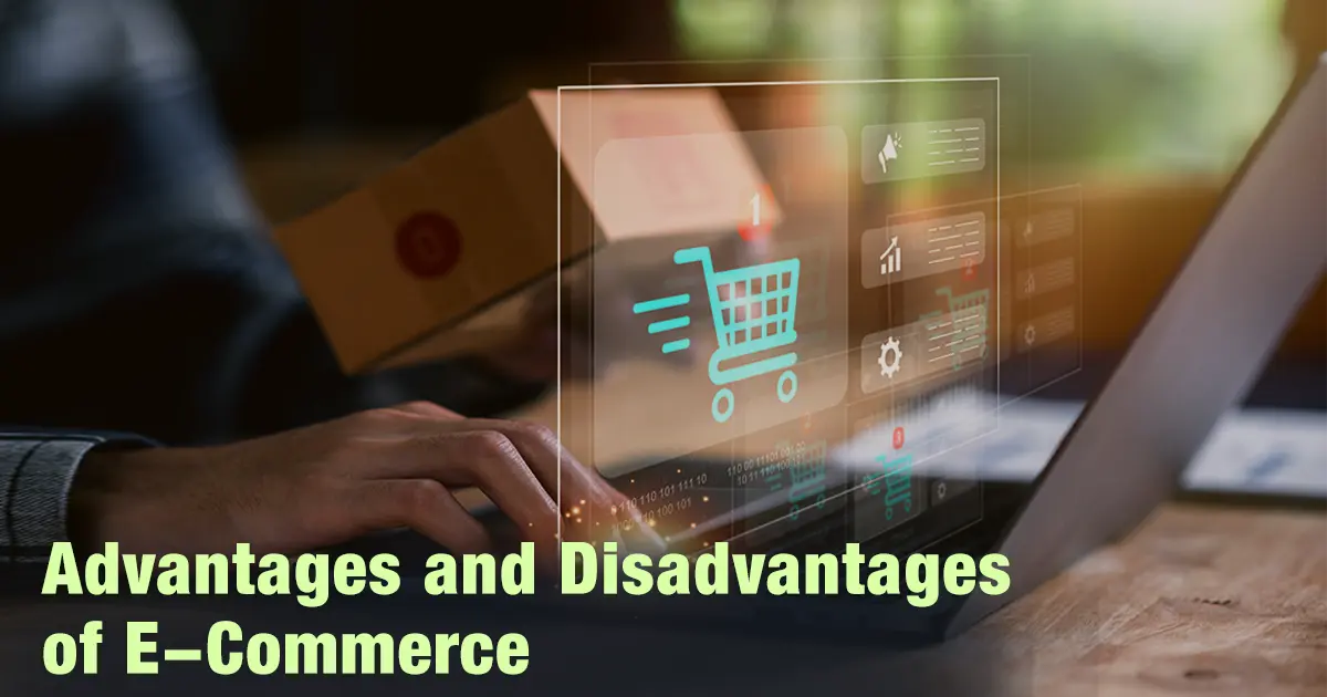 Advantages and Disadvantages of E-Commerce
