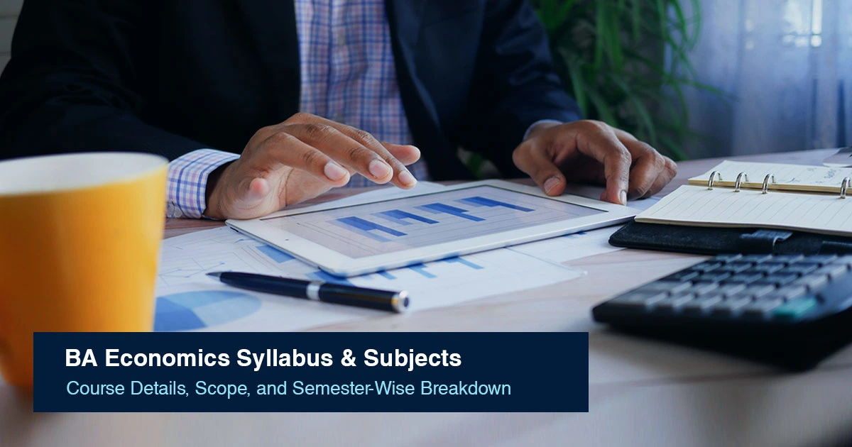 BA Economics Syllabus  & Subjects: Course Details, Scope, and Semester-Wise Breakdown