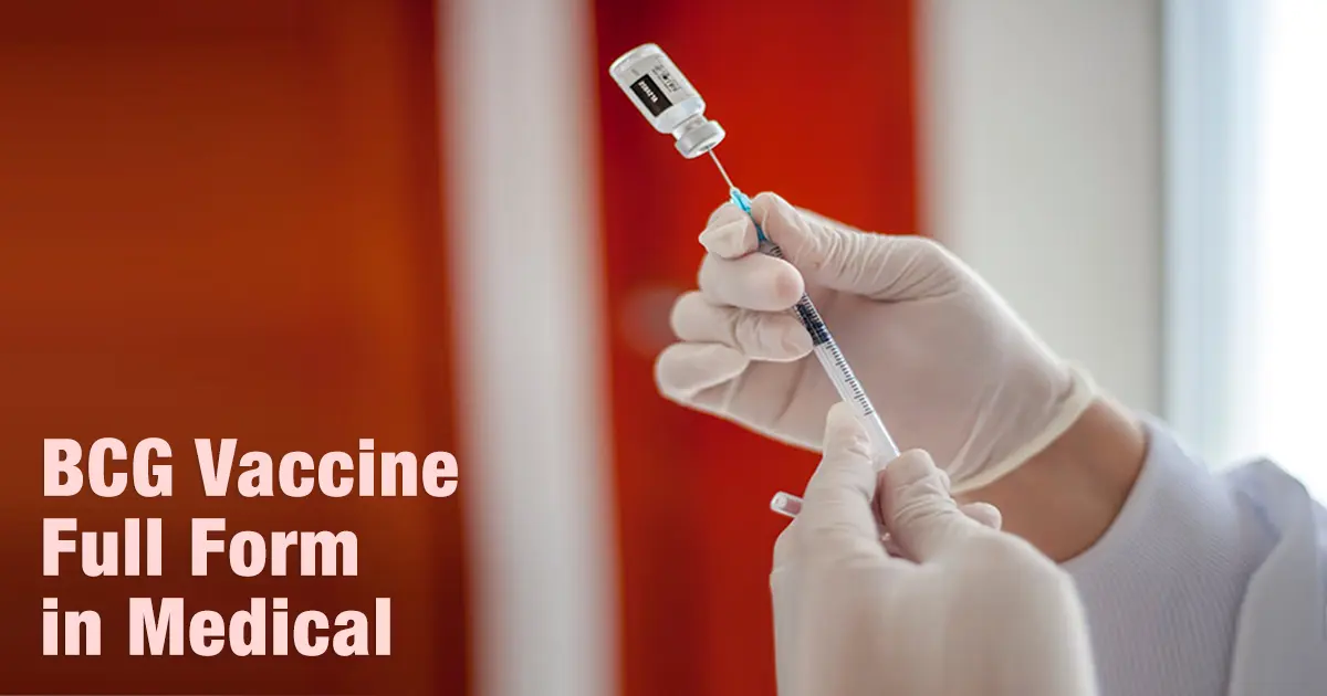 BCG Vaccine Full Form in Medical: What is BCG Vaccine and Its Importance
