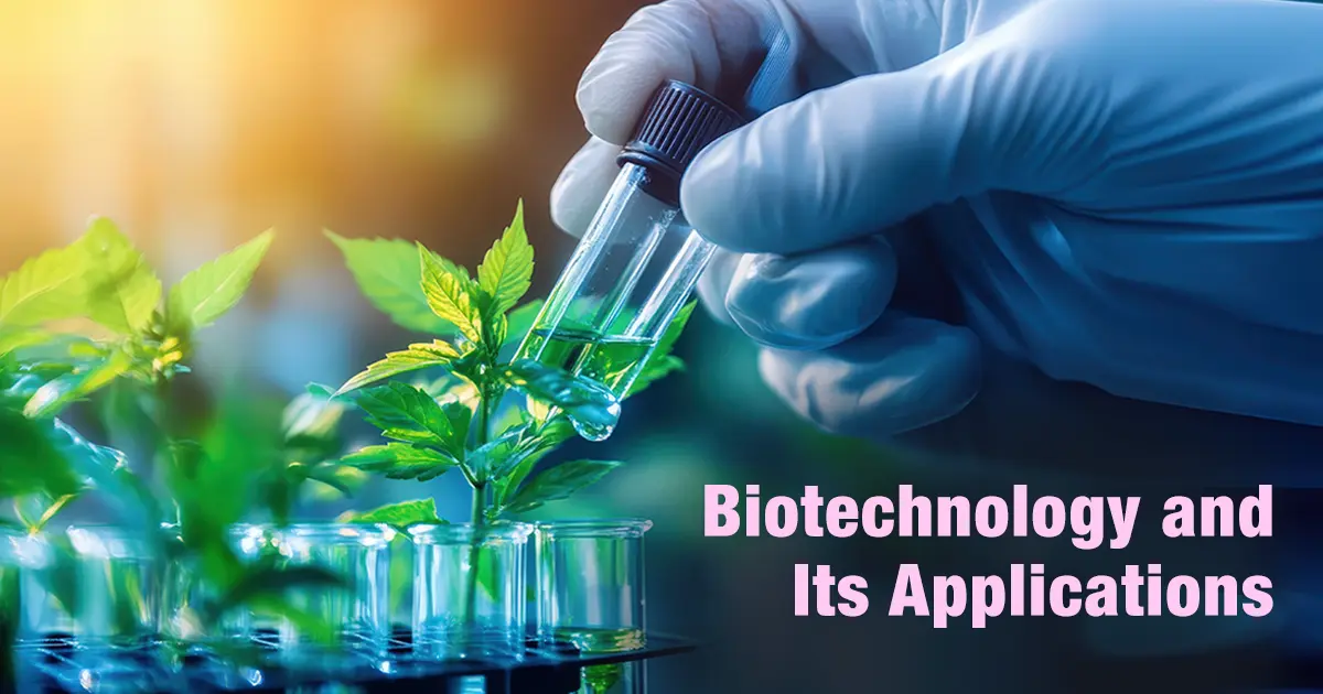 Biotechnology and Its Applications: A Complete Guide for Students