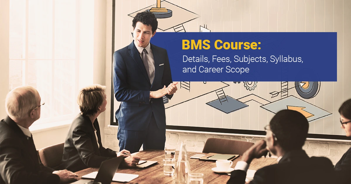 BMS Course: Details, Fees, Subjects, Syllabus, and Career Scope