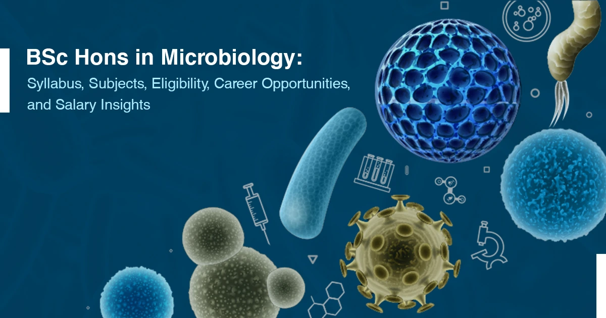 BSc Hons in Microbiology: Syllabus, Subjects, Eligibility, Career Opportunities, and Salary Insights