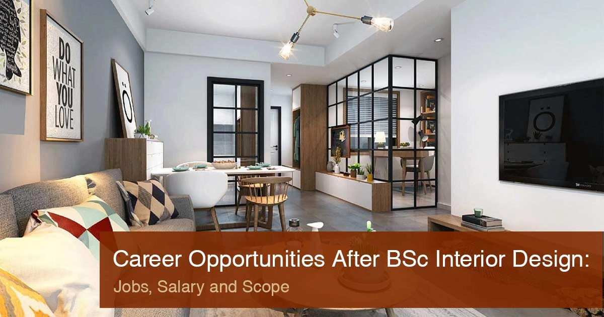 Career Opportunities After BSc Interior Design: Jobs, Salary and Scope