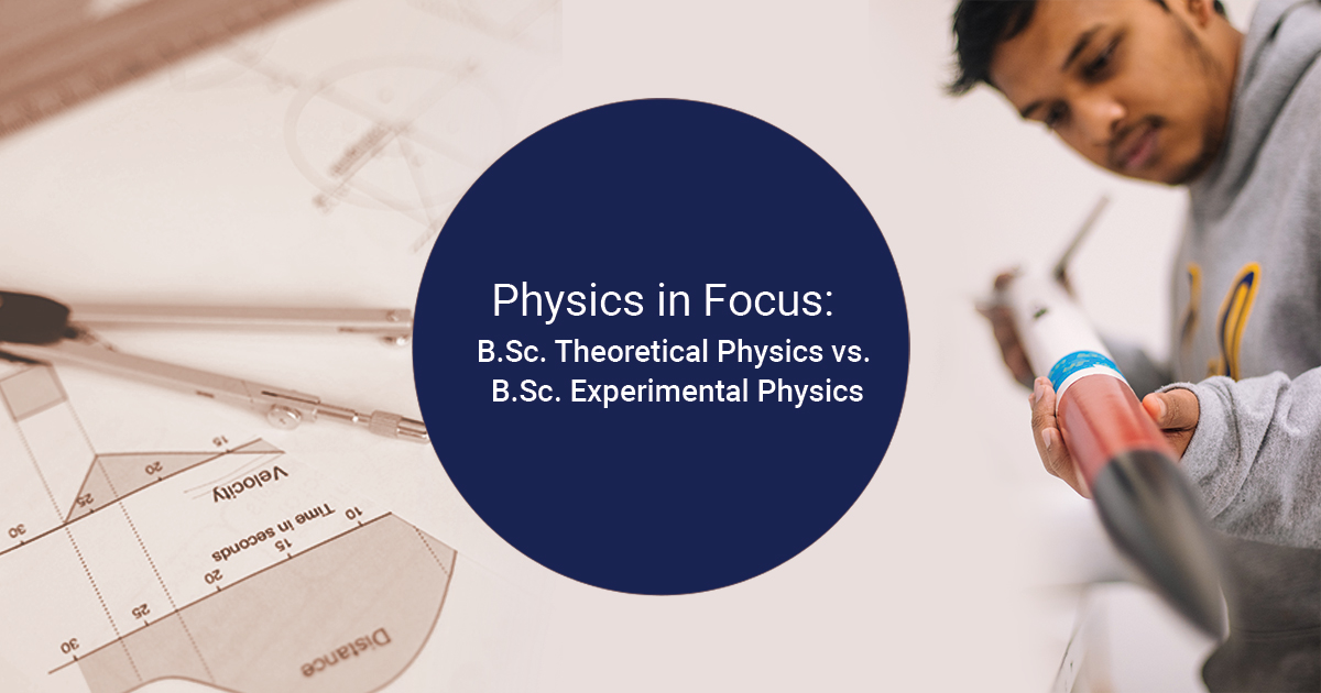 Physics in Focus: B.Sc. Theoretical Physics vs. B.Sc. Experimental Physics