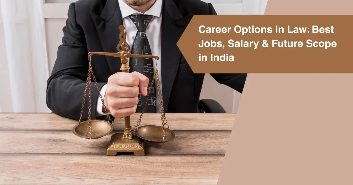 Career Options in Law: Best Jobs, Salary & Future Scope in India