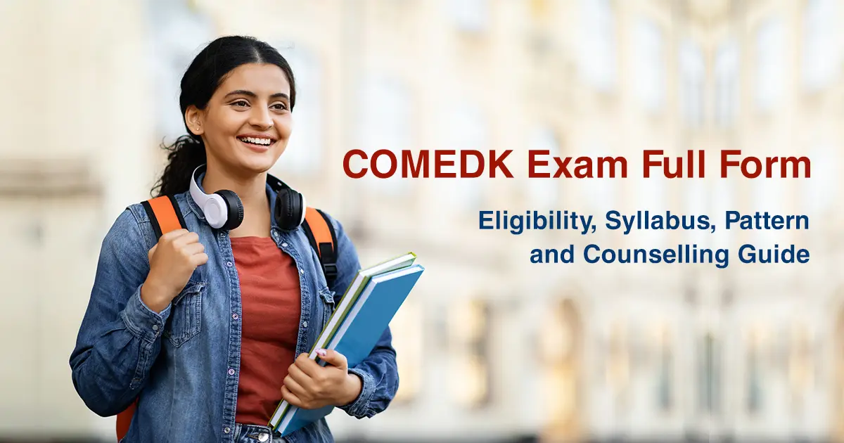 COMEDK Exam Full Form, Eligibility, Syllabus, Pattern and Counselling Guide