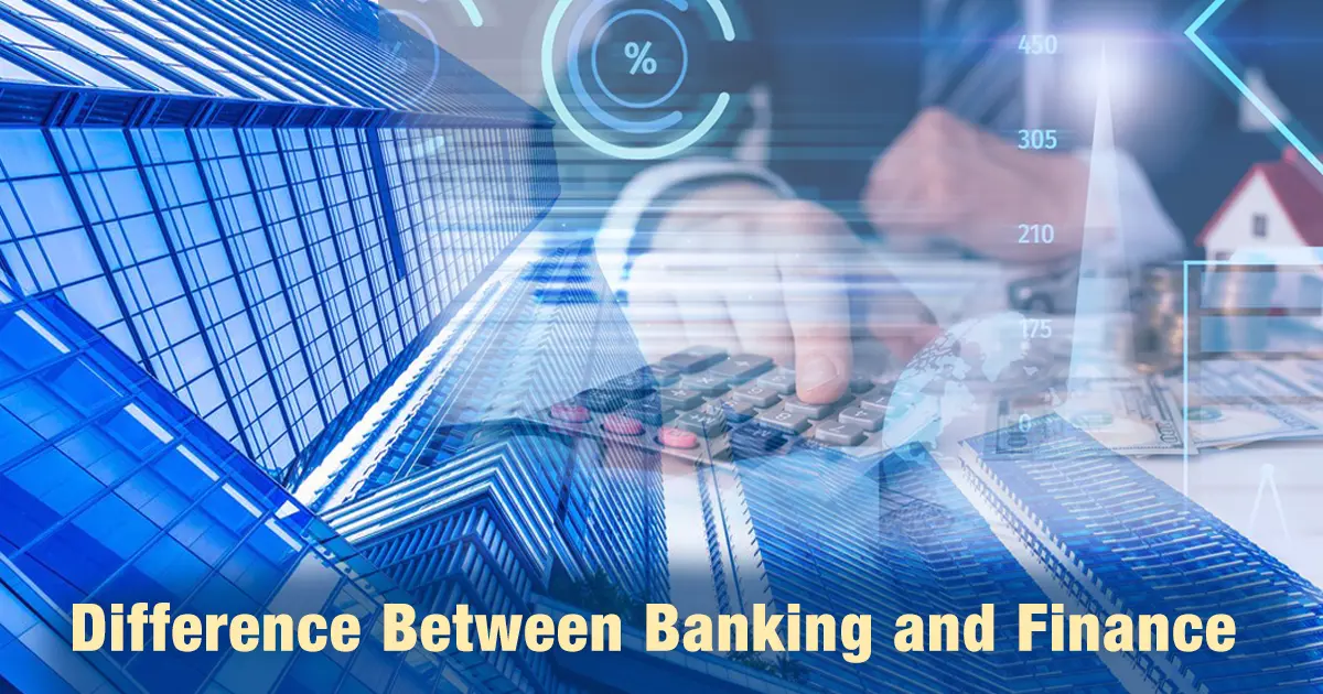 Difference Between Banking and Finance: Scope, Roles & Career Growth