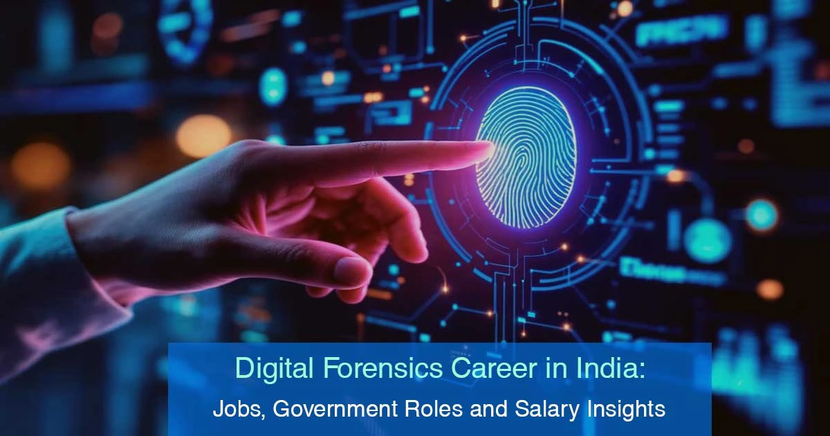 Digital Forensics Career in India: Jobs, Government Roles and Salary Insights