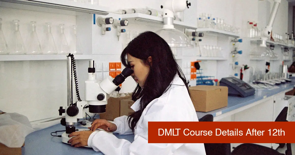 DMLT Course Details After 12th: Full Form, Eligibility, Syllabus, Duration, Salary & Career Scope