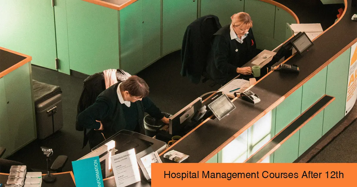 Hospital Management Courses After 12th: Eligibility, Duration & Career Scope