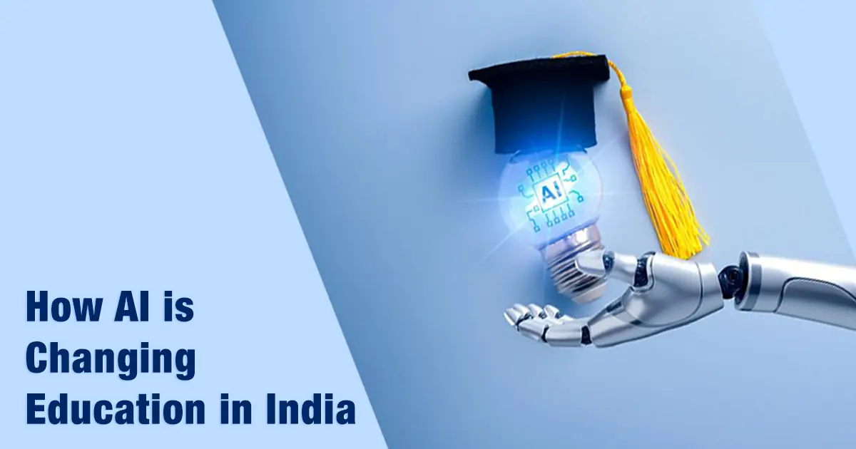How AI is Changing Education in India: Future, Benefits & Real Use Cases Explained