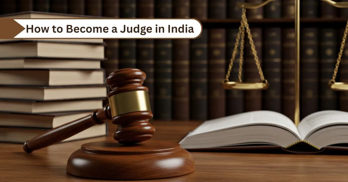 How to Become a Judge in India: Eligibility, Exams, Types & Salary Guide