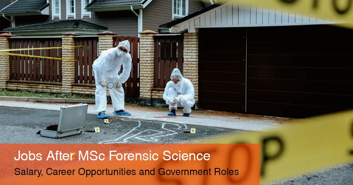 Jobs After MSc Forensic Science: Salary, Career Opportunities and Government Roles