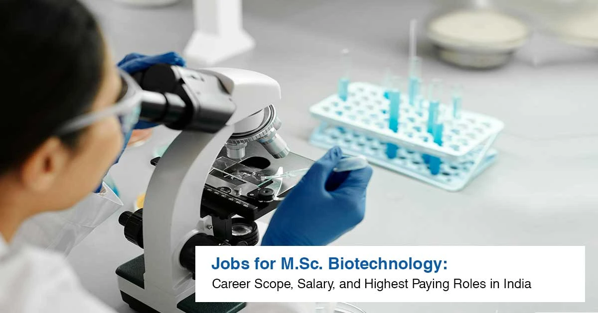 Career After MSc Biotechnology: Career Scope, Salary, and Highest Paying Roles in India