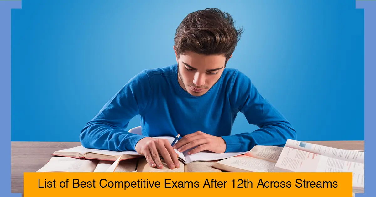 List of Best Competitive Exams After 12th Across Streams