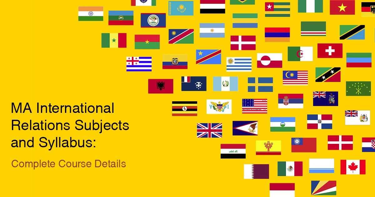 MA International Relations Subjects and Syllabus: Complete Course Details