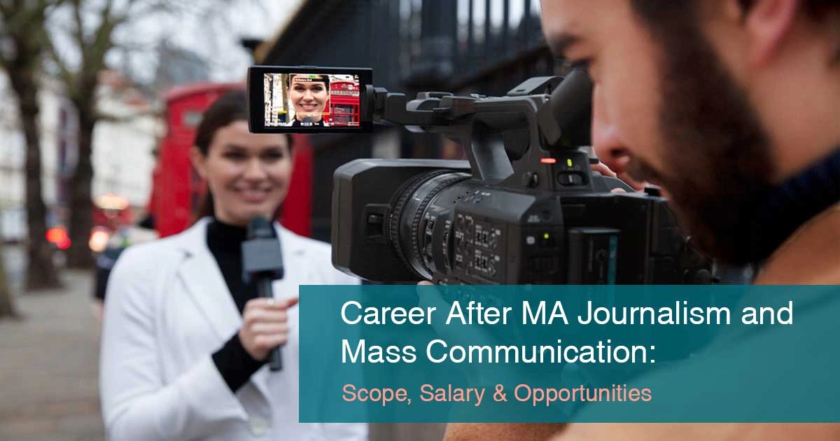 Career After MA Journalism and Mass Communication: Scope, Salary & Opportunities