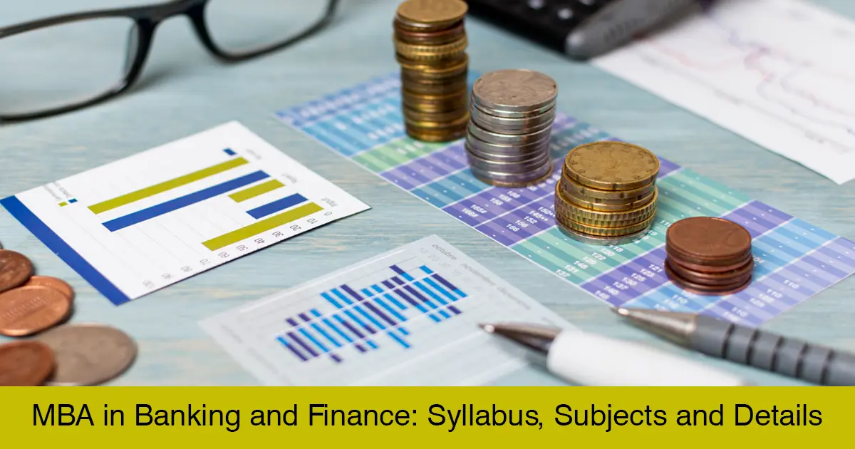 MBA in Banking and Finance: Syllabus, Subjects, Course Details, Scope & Career Options