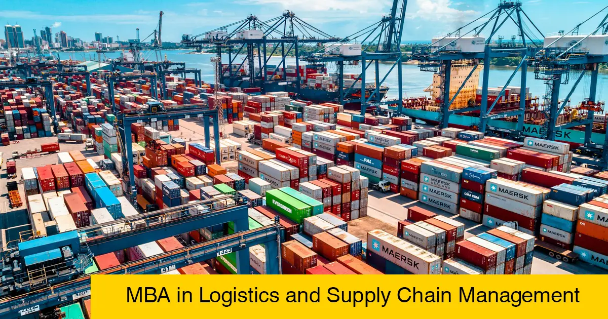 MBA in Logistics and Supply Chain Management: Courses, Syllabus, Subjects, Eligibility, Career Scope & Salary