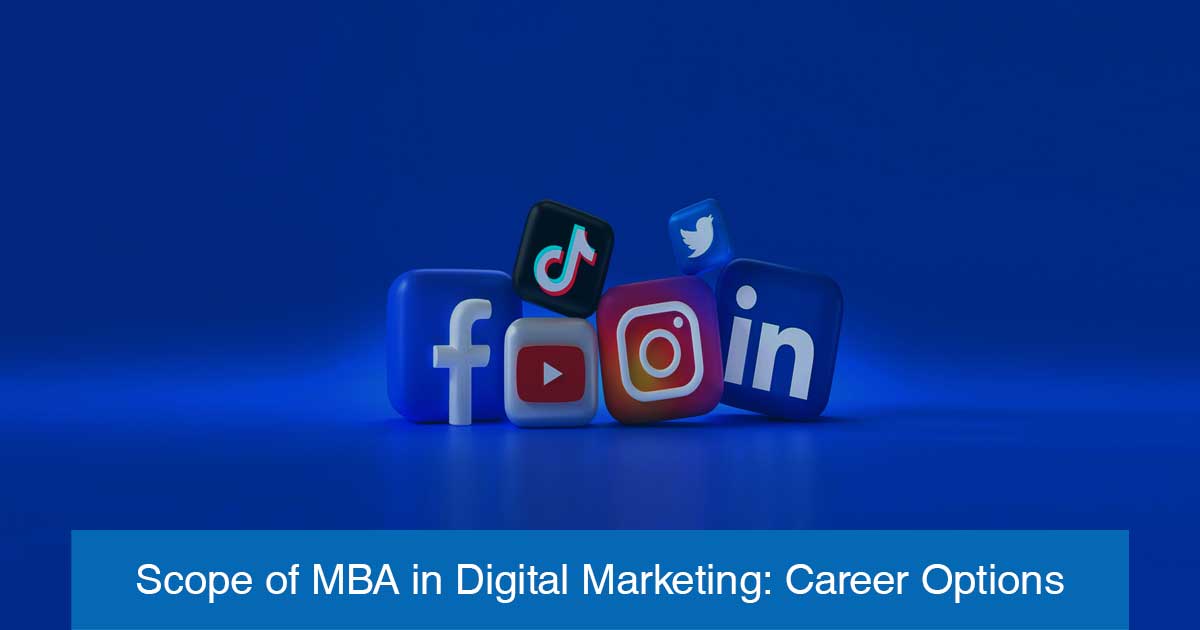 Scope of MBA in Digital Marketing: Career Options, Job Opportunities, and Salary in India