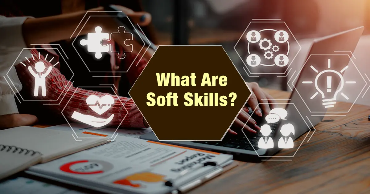 What Are Soft Skills? Types, Examples & Resume Tips