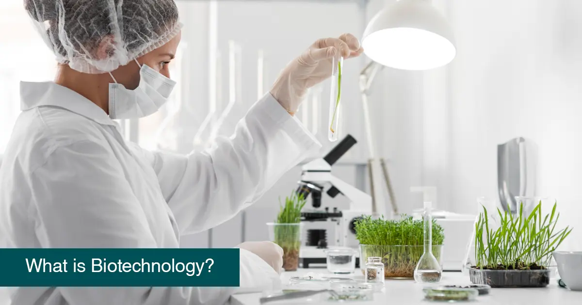 What is Biotechnology? Types, Applications, Benefits, Process, Future & Challenges Explained