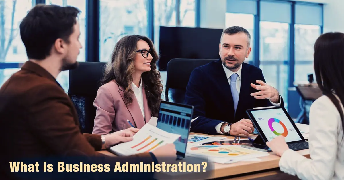 What is Business Administration? Roles, Functions, and Career Opportunities