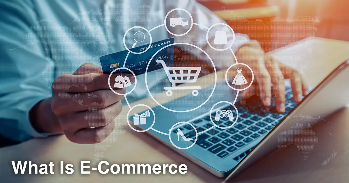 What Is E-Commerce? Types, How It Works, and Pros & Cons Explained