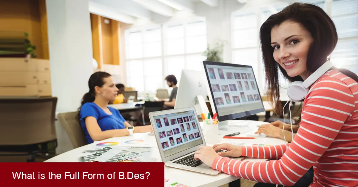 What is the Full Form of B.Des? Course Details, Eligibility, and Career Opportunities